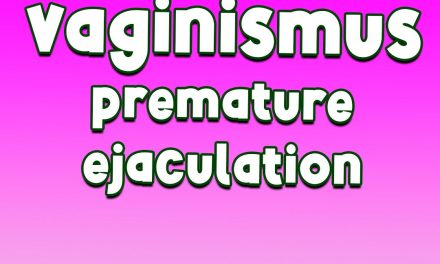 Vaginismus. Premature ejaculation.